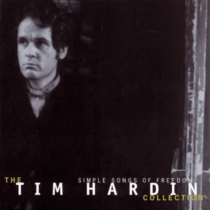 Simple songs of freedom : the Tim Hardin collection
